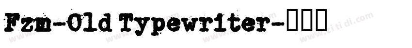 Fzm-Old Typewriter字体转换